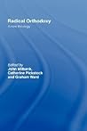 Radical Orthodoxy: A New Theology (Routledge Radical Orthodoxy)