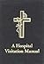 A Hospital Visitation Manual by Perry H. Biddle Jr.