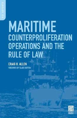 Maritime Counterproliferation Operations and the Rule of Law (PSI Reports)