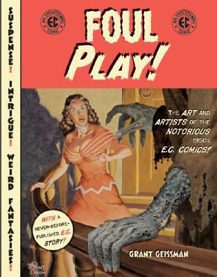 Foul Play!: The Art and Artists of the Notorious 1950s E.C. Comics! (Paperback)