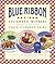 Blue Ribbon Recipes: 693 Award-winners from America's State and County Fairs