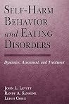 Self-Harm Behavior and Eating Disorders: Dynamics, Assessment, and Treatment Self-Harm Behavior and Eating Disorders: Dynamics, Assessment, and Treatment