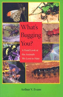 What's Bugging You?: A Fond Look at the Animals We Love to Hate (Hardcover)