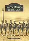 Santa Monica Lifeguards (Images of America: California) Santa Monica Lifeguards (Images of America: California)