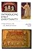 Introducing Early Christianity: A Topical Survey of Its Life, Beliefs and Practices