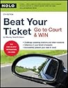 Beat Your Ticket: Go to Court & Win (5th edition)