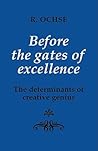 Before the Gates of Excellence: The Determinants of Creative Genius (Cambridge Greek and Latin Classics)