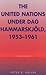 The United Nations under Dag Hammarskjold, 1953-1961 (Partners for Peace)