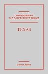 Compendium of the Confederate Armies: Texas Compendium of the Confederate Armies: Texas