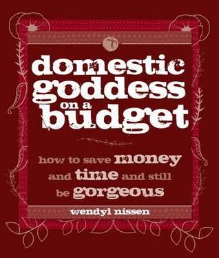Domestic Goddess on a Budget; How to Save Time and Money and Still be Gorgeous. (Paperback)