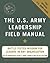 The U.S. Army Leadership Field Manual by U.S. Department of the Army