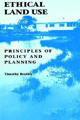 Ethical Land Use: Principles of Policy and Planning (Paperback)