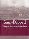 Gum-Dipped: A Daughter Remembers Rubber Town