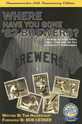 Where Have You Gone '82 Brewers? (Where Have You Gone?)