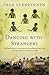 Dancing with Strangers by Inga Clendinnen