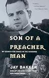 Son of a Preacher Man: My Search for Grace in the Shadows Son of a Preacher Man: My Search for Grace in the Shadows