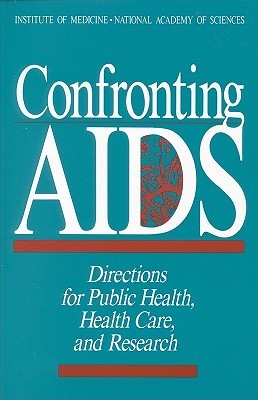 Confronting AIDS: Directions for Public Health, Health Care, and Research (Paperback)