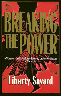 Breaking the Power of Unmet Needs, Unhealed Hurts, Unresolved Issues in Your Life! (Paperback)