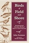 Birds of Field and Shore: Grassland and Shoreline Birds of Eastern North America