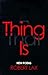 A Thing That Is
