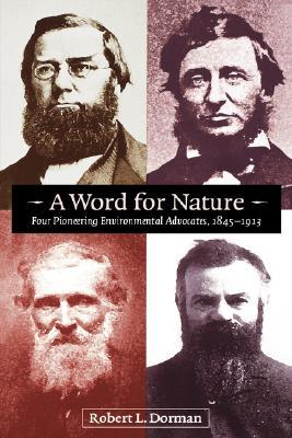 Word for Nature: Four Pioneering Environmental Advocates, 1845-1913 (Paperback)