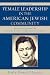 Female Leadership in the American Jewish Community: Bessie Gotsfeld and the Mizrachi Women's Organization of America (Studies in Judaism)
