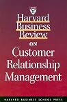 Harvard Business Review on Customer Relationship Management