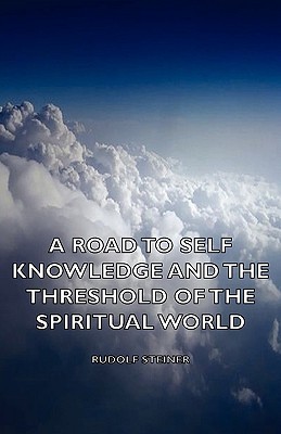 A Road to Self Knowledge and the Threshold of the Spiritual World (Paperback)