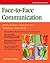 Face to face Communication: Making Human Connections in a Technology-Driven World (CRISP FIFTY-MINUTE SERIES)