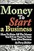 Money to Start a Business by Perry Belcher