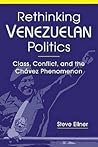 Rethinking Venezuelan Politics: Class, Conflict, and the Chavez Phenomenon