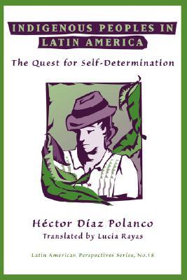 Indigenous Peoples In Latin America: The Quest For Self-determination (Latin American Perspectives)