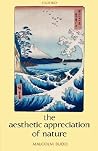 The Aesthetic Appreciation of Nature by Malcolm Budd