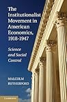The Institutionalist Movement in American Economics, 1918–1947: Science and Social Control (Historical Perspectives on Modern Economics)
