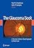 The Glaucoma Book: A Practical, Evidence-Based Approach to Patient Care