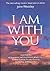 I Am With You by John T. Woolley University ...