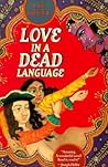 Love in a Dead Language by Lee A. Siegel