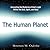 The Human Planet: Unraveling the Mysteries of God's Light Within the Soul, Spirit, and Body