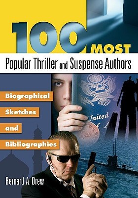 100 Most Popular Thriller and Suspense Authors: Biographical Sketches and Bibliographies (Popular Authors Series)
