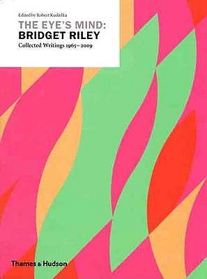 The Eye's Mind Bridget Riley Selected Writings 1965-1999 (Paperback)