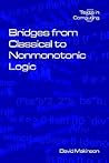 Bridges from Classical to Nonmonotonic Logic (Texts in Computing Vol.5 5)