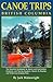 Canoe Trips British Columbia: The Essential Guidebook for Novice & Intermediate Canoeists & Kayakers