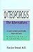 Osteoporosis: The Alternatives, a Guide to Myth and Reality, Hype and Facts