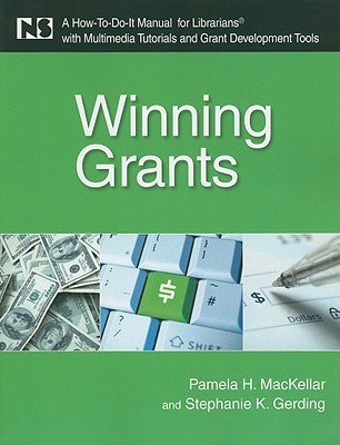 Winning Grants: A How-To-Do-It Manual for Librarians with Multimedia Tutorials and Grant Development Tools (How-to-do-it Manuals, 173)