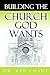 Building The Church God Wants