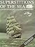 Superstitions of the Sea by Jim Clary