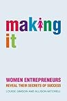 Making It: Women Entrepreneurs Reveal Their Secrets of Success