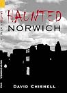 Haunted Norwich (Images of England Series) Haunted Norwich (Images of England Series)