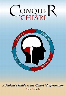Conquer Chiari: A Patient's Guide To The Chiari Malformation (Paperback)