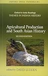Agricultural Production and South Asian History (Oxford in India Readings: Themes in Indian History)